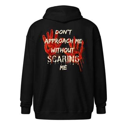 "Don't approach me without scaring me" zip-up Hoodie